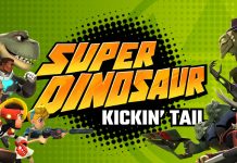 Super Dinosaur: Kickin’ Tail – Now Live