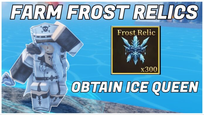Feature image for our sailor piece frost relic guide showing the ice queen npc on the left and the item from the inventory on the right. Around it it reads FARM FROST RELICS OBTAIN ICE QUEEN in bold white.