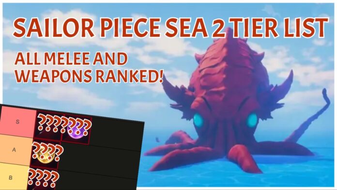 sailor-piece-sea-2-tier-list Feature image for our sailor piece sea 2 tier list showing the kraken out in the sea with a tier list obscured with ??? in the bottom left. In thre free spaces on the image it reads SAILOR PIECE SEA 2 TIER LIST ALL MELEE AND WEAPONS RANKED in red text.