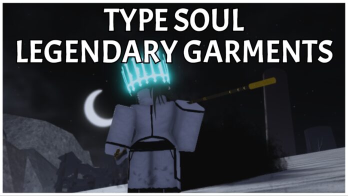 type-soul-legendary-garments Feature image for our type soul legendary garments guide showing a player holding a dual-sword over their shoulder as they stand over the corpse of a culled creature