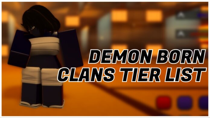 Feature image for our demon born clan tier list showing a player in the clan reroller menu looking down to the left. On the right is the article title in bold black and white against a blurred background of the infinity castle