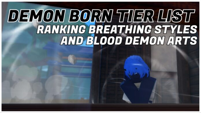 demon-born-tier-list Feature image for our demon born tier list showing a player crouched in white bandages inside of a home. Surrounding them is a gust of wind. In the top corner is the article title in bold black and white.
