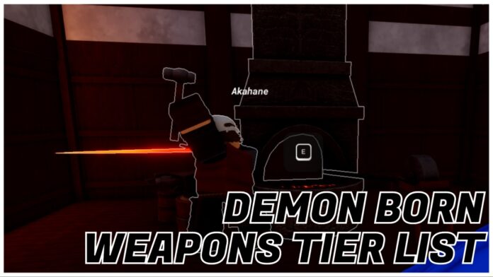 Feature image for our demon born weapons tier list showing a blacksmith npc at work, holding a red hot blade outwards to the left away from the furnace. The bottom right has the article title in bold black and white.