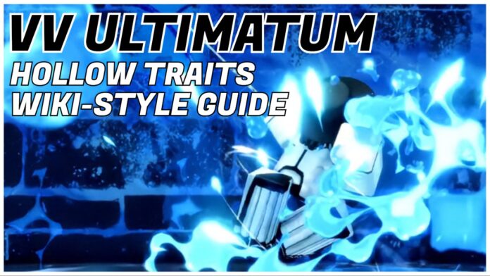 vv-ultimatum-hollow-traits Feature image for our vv ultimatum hollow traits guide showing an arrancar player unleashing an elemental attack which is firing off a brilliant blue fire. In the top left corner is the article title in bold black and white